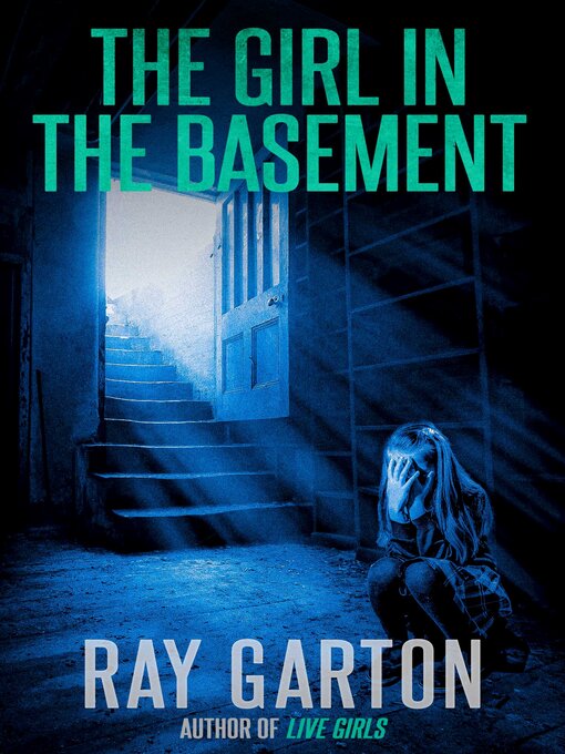 Title details for The Girl in the Basement by Ray Garton - Available